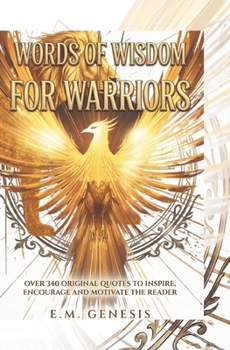 Paperback Words of Wisdom for Warriors: Over 340 original Quotes to Inspire, Encourage and Motivate the Reader! Book