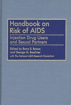 Hardcover Handbook on Risk of AIDS: Injection Drug Users and Sexual Partners Book