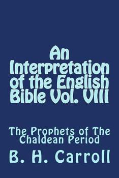 Paperback An Interpretation of the English Bible Vol. VIII: The Prophets of The Chaldean Period Book
