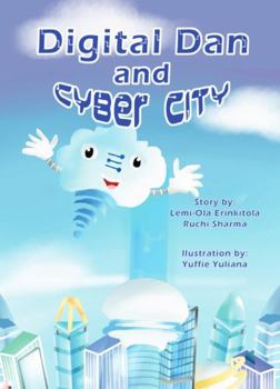 Paperback Digital Dan and Cyber City (Cybersecurity Guidelines Preschool and Elementary (Cyber City Book Series)) Book