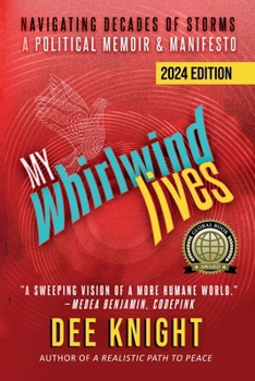 My Whirlwind Lives: Navigating Decades of Storms, A Political Memoir & Manifesto