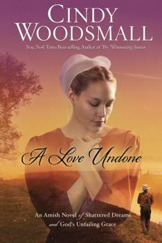 Paperback A Love Undone: An Amish Novel of Shattered Dreams and God's Unfailing Grace Book