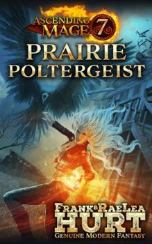 Prairie Poltergeist - Book #7 of the Ascending Mage