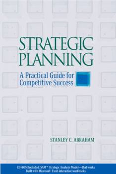 Paperback Strategic Planning: A Practical Guide for Competitive Success (with Sam Spreadsheets CD-ROM) [With CDROM] Book
