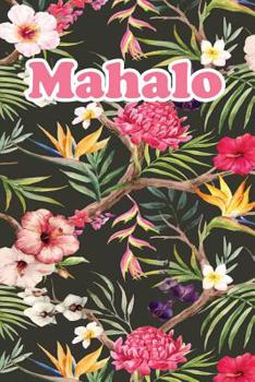 Mahalo: Floral Journal Notebook for the Island Life