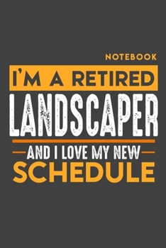 Paperback Notebook LANDSCAPER: I'm a retired LANDSCAPER and I love my new Schedule - 120 graph Pages - 6" x 9" - Retirement Journal Book