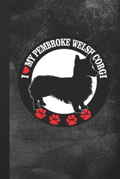 Paperback I Love My Pembroke Welsh Corgi: Blank Lined Notebook Journal Gift for Dog Lover Book