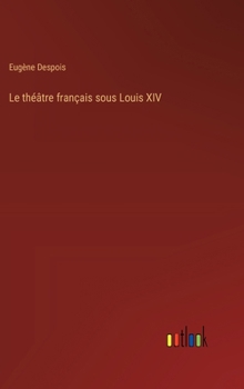 Hardcover Le théâtre français sous Louis XIV [French] Book