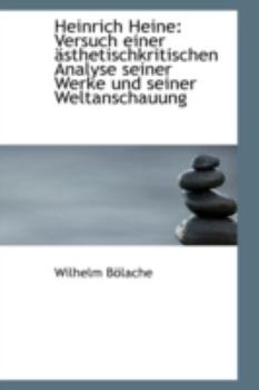 Paperback Heinrich Heine: Versuch Einer Sthetischkritischen Analyse Seiner Werke Und Seiner Weltanschauung [German] Book