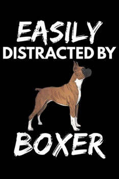 Paperback Easily Distracted By Boxer: Easily Distracted By Boxer Funny Women Dog Lover Gift Journal/Notebook Blank Lined Ruled 6x9 100 Pages Book