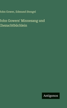 John Gowers' Minnesang und Ehezuchtbüchlein (German Edition)