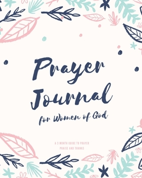 Prayer Journal for Women of God A 3 Month Guide To Prayer Praise and Thanks: Trendy Modern Calligraphy and Lettering Best Holiday Gift Idea