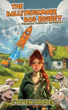 Paperback The Ballymuckmore Bog Rocket: A Riotus Potcheen Powered Adventure (starring Sheep) Book