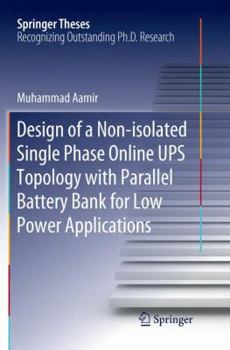 Paperback Design of a Non-Isolated Single Phase Online Ups Topology with Parallel Battery Bank for Low Power Applications Book