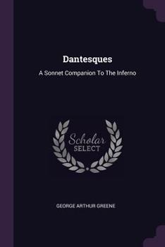 Paperback Dantesques: A Sonnet Companion To The Inferno Book