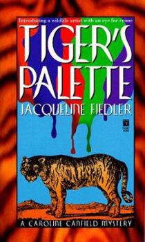 Tiger's Palette (Caroline Canfield Mysteries) - Book #1 of the Caroline Canfield Mysteries