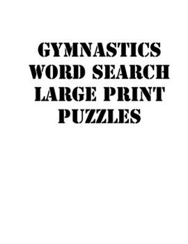 Paperback Gymnastics Word Search Large print puzzles: large print puzzle book.8,5x11, matte cover, soprt Activity Puzzle Book with solution [Large Print] Book