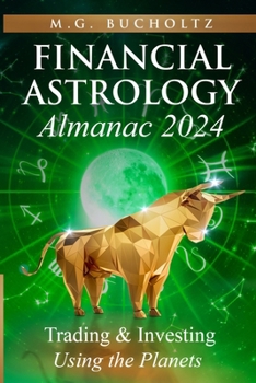 Paperback Financial Astrology Almanac 2024: Trading and Investing Using the Planets Book