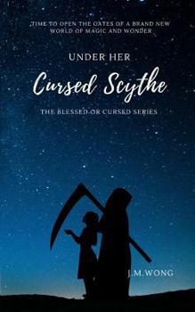 Under Her Cursed Scythe (The Blessed or Cursed Series Book 0)