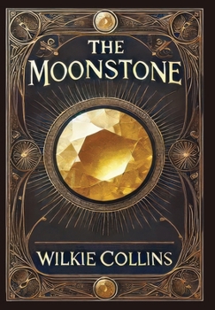 Hardcover The Moonstone (Collector's Edition) (Laminated Hardback with Jacket) Book