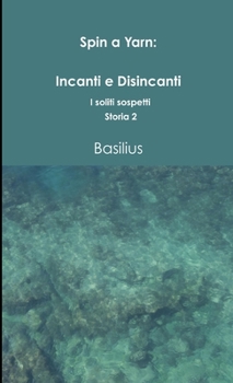 Paperback Spin a Yarn: Incanti e Disincanti. I soliti sospetti Storia 2 [Italian] Book