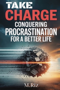 Paperback Take Charge: Conquering Procrastination for a Better Life Book