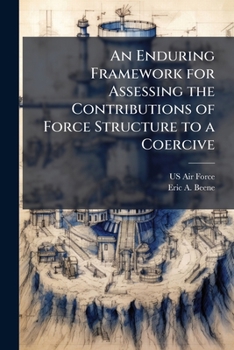 Paperback An Enduring Framework for Assessing the Contributions of Force Structure to a Coercive: Strategy Book