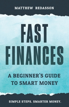 Paperback Fast Finances: A Beginner's Guide To Smart Money Book