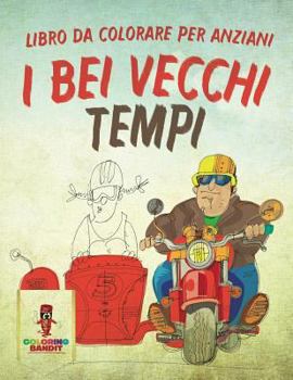 Paperback I Bei Vecchi Tempi: Libro Da Colorare Per Anziani [Italian] Book