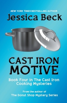 Cast Iron Motive - Book #4 of the Cast Iron Cooking Mystery
