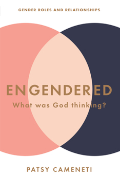 Paperback Engendered: What Was God Thinking? Gender Roles & Relationships Book