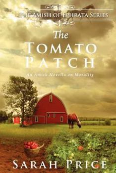 Paperback The Tomato Patch: An Amish Novella on Morality Book
