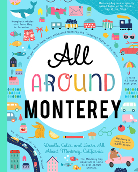 Paperback All Around Monterey: Doodle, Color, and Learn All about Monterey, California! Book
