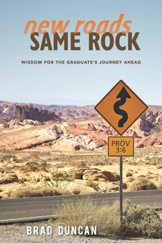 Paperback New Roads, Same Rock: Wisdom for the Graduate's Journey Ahead Book