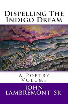 Paperback Dispelling The Indigo Dream: A Poetry Volume Book