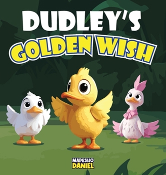 Hardcover Dudley's Golden Wish: A Tale of Generosity and Joy Book