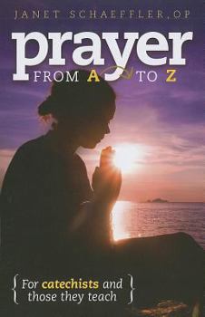 Paperback Prayer from A to Z: For Catechists and Those They Teach Book