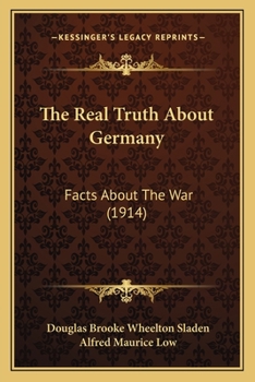 Paperback The Real Truth About Germany: Facts About The War (1914) Book