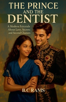 Paperback The Prince and the Dentist - A Modern Fairytale About Love, Secrets and Second Chances Book