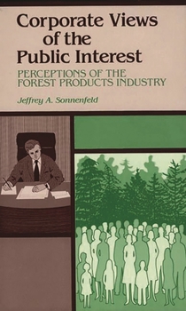 Hardcover Corporate Views of the Public Interest: Perceptions of the Forest Products Industry Book