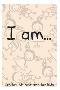 Paperback I Am...: Positive Affirmations for Kids Book