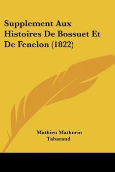 Paperback Supplement Aux Histoires De Bossuet Et De Fenelon (1822) [French] Book