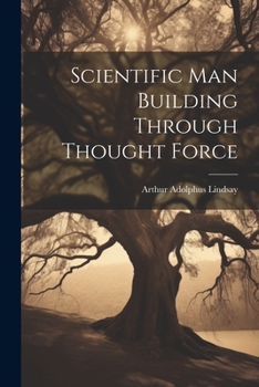 Paperback Scientific Man Building Through Thought Force Book