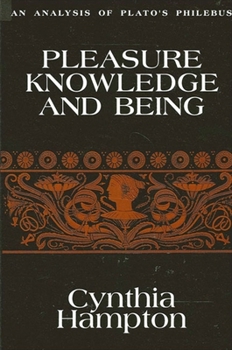 Pleasure, Knowledge, and Being: An Analysis of Plato's Philebus (S U N Y Series in Ancient Greek Philosophy)