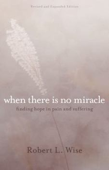 Paperback Where There Is No Miracle: Finding Hope in Pain and Suffering Book