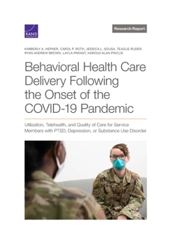 Paperback Behavioral Health Care Delivery Following the Onset of the COVID-19 Pandemic: Utilization, Telehealth, and Quality of Care for Service Members with PT Book