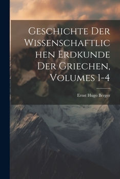 Paperback Geschichte Der Wissenschaftlichen Erdkunde Der Griechen, Volumes 1-4 [German] Book