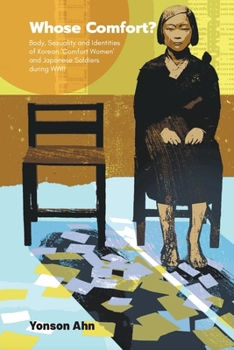 Paperback Whose Comfort?: Body, Sexuality and Identity of Korean 'Comfort Women' and Japanese Soldiers During WWII Book