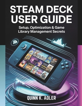 Paperback Steam Deck User Guide: Setup, Optimization & Game Library Management Secrets Book