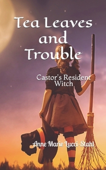 Paperback Tea Leaves and Trouble: Castor's Resident Witch Book